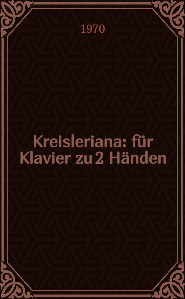 Kreisleriana : für Klavier zu 2 Händen : op. 16