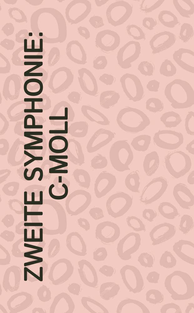 Zweite Symphonie : c-moll