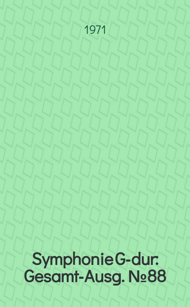 Symphonie G-dur : Gesamt-Ausg. № 88 : f&uuml;r Orchester : Hob. I: 88