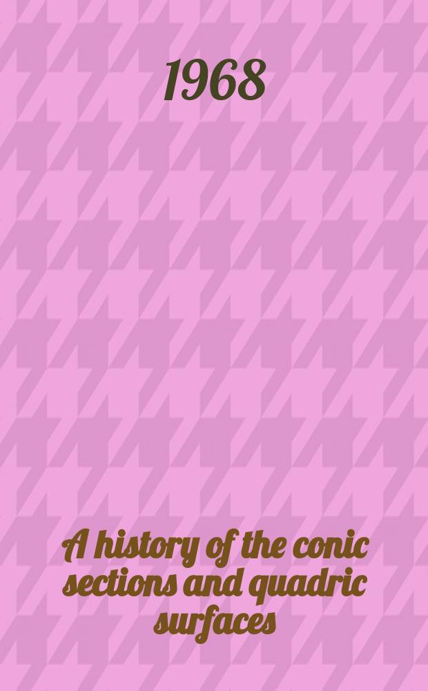 A history of the conic sections and quadric surfaces = История конических сечений и квадратичных поверхностей