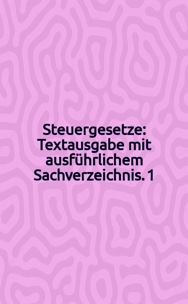 Steuergesetze : Textausgabe mit ausführlichem Sachverzeichnis. 1 : Einkommensteuer einschließlich Nebenbestimmungen sowie Einkommensteuer-Tabellen, Gewerbesteuer, Körperschaftsteuer, Umwandlungssteuer = Подоходный налог, включая дополнительные положения, а также подоходные налоговые таблицы