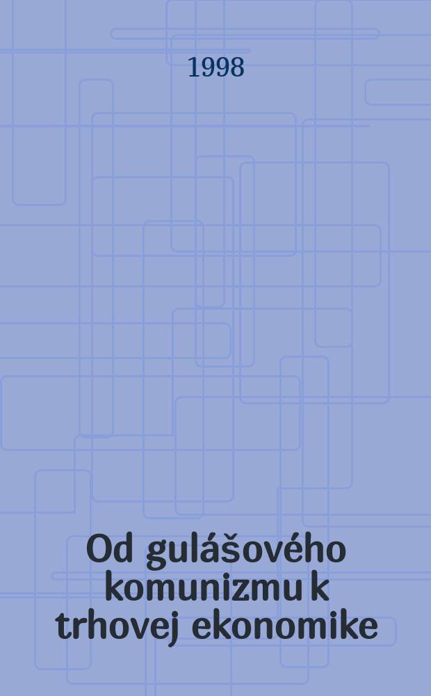 Od gulášového komunizmu k trhovej ekonomike = От "гулящового коммунизма" к торговой экономике