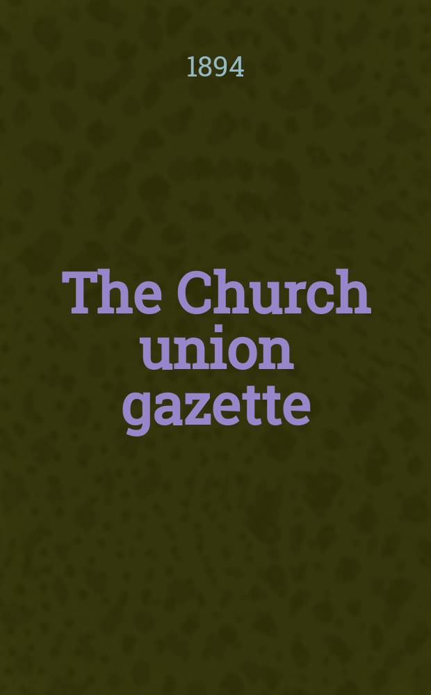 The Church union gazette : the monthly journal of the English church union. Vol. 25, № 290