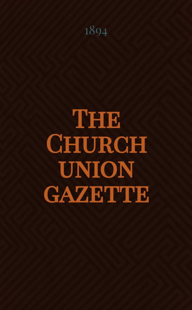 The Church union gazette : the monthly journal of the English church union. Vol. 25, № 291