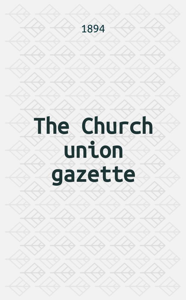 The Church union gazette : the monthly journal of the English church union. Vol. 25, № 292
