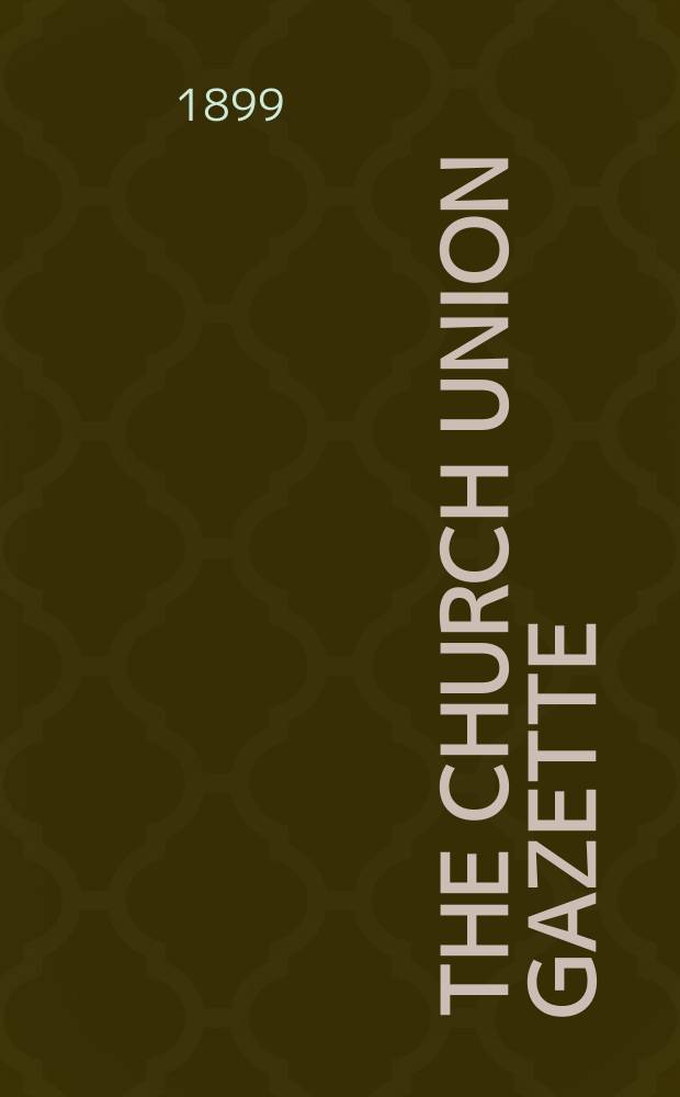 The Church union gazette : the monthly journal of the English church union. Vol. 30, № 345, прил.