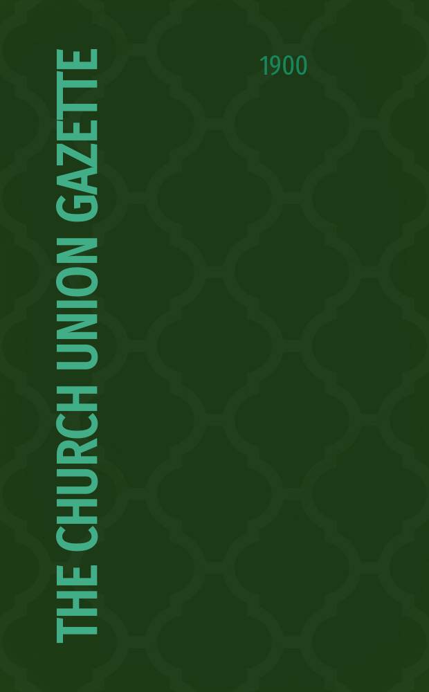 The Church union gazette : the monthly journal of the English church union. Vol. 31, № 355