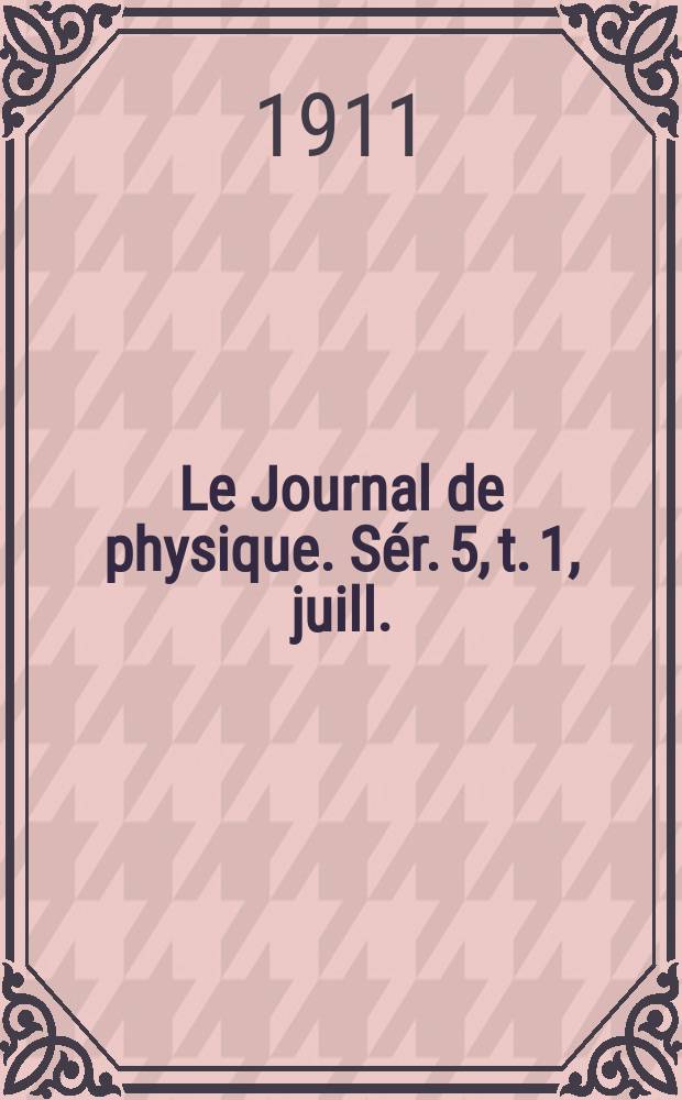 Le Journal de physique. Sér. 5, t. 1, juill.