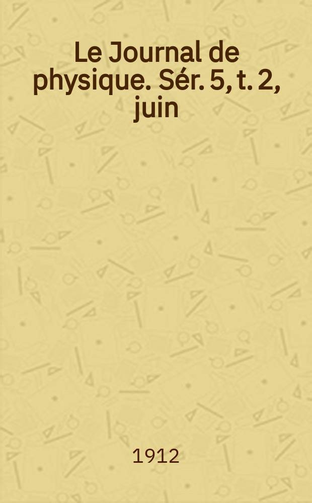 Le Journal de physique. Sér. 5, t. 2, juin