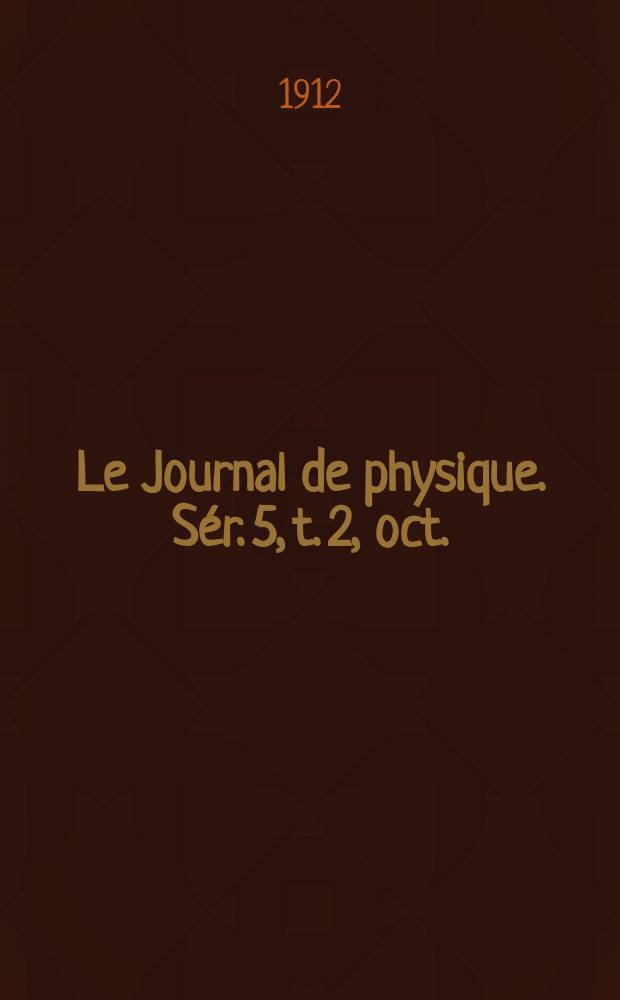 Le Journal de physique. Sér. 5, t. 2, oct.