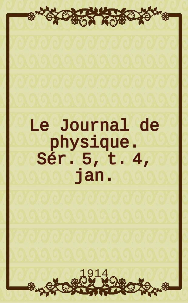 Le Journal de physique. Sér. 5, t. 4, jan./juill.