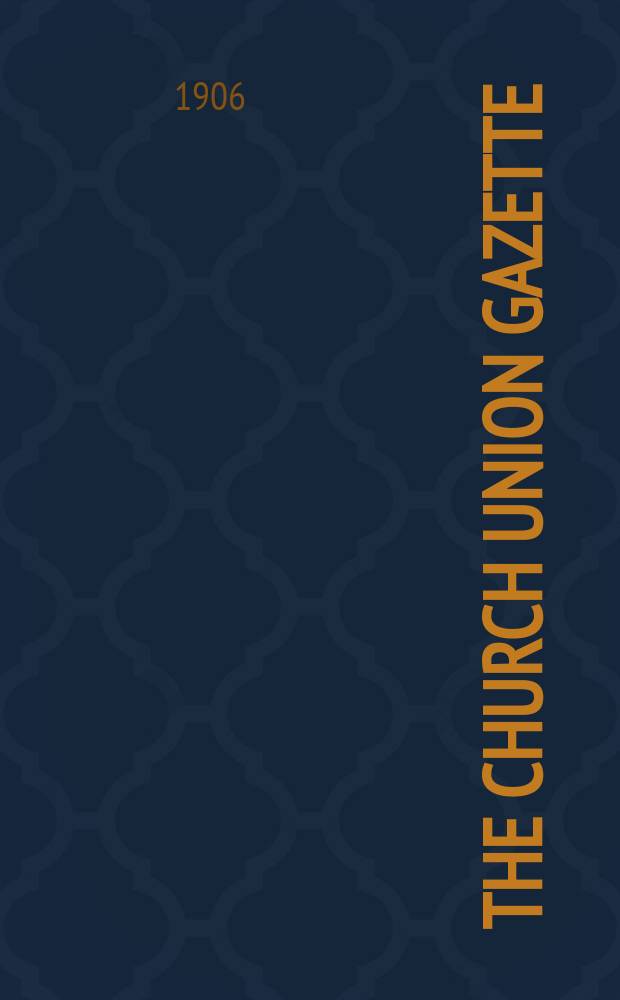 The Church union gazette : the monthly journal of the English church union. Vol. 37, № 435