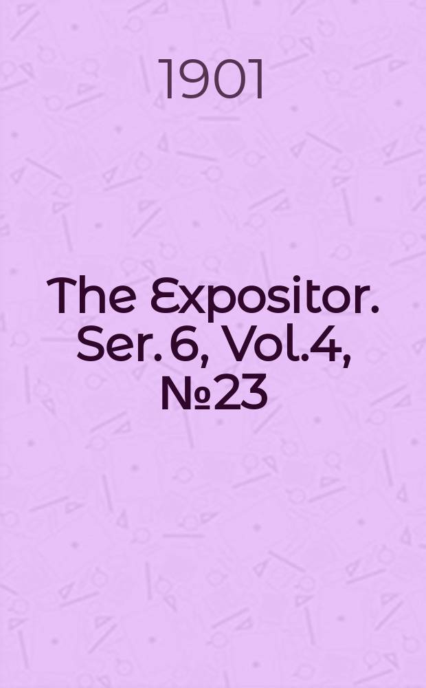 The Expositor. Ser. 6, Vol.4, №23