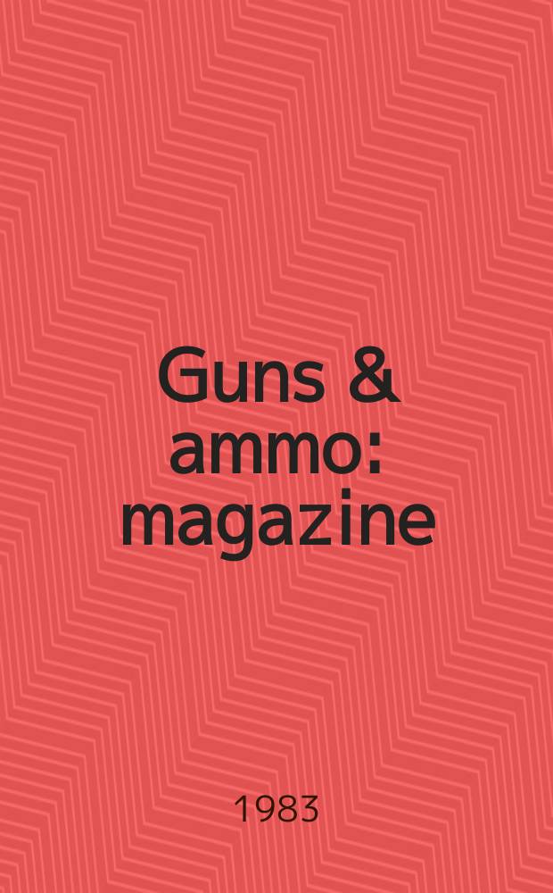 Guns & ammo : magazine : published monthly = Оружие и боеприпасы
