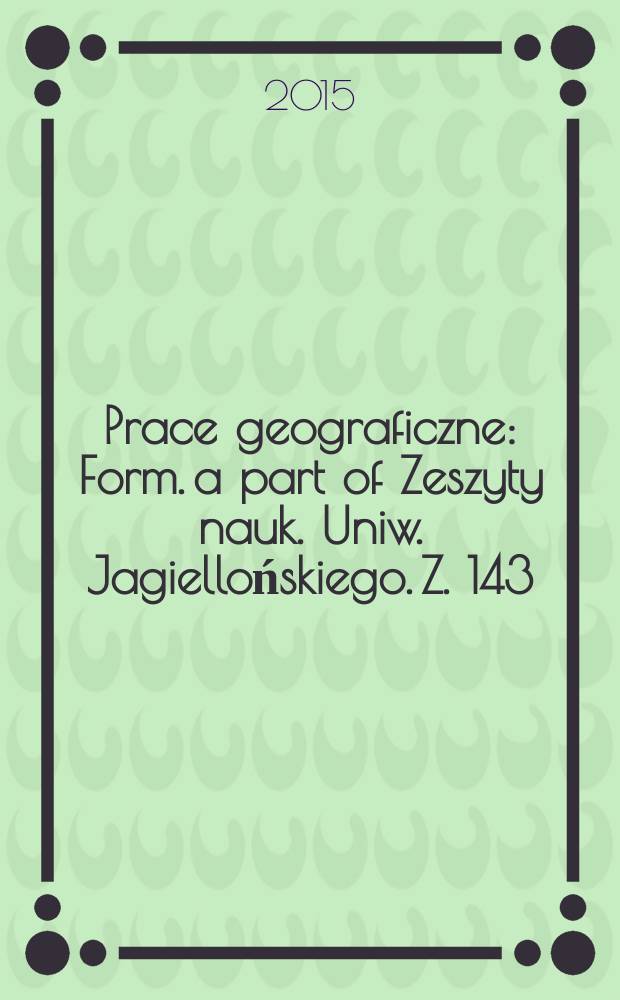 Prace geograficzne : Form. a part of Zeszyty nauk. Uniw. Jagiellońskiego. Z. 143