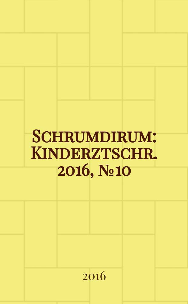 Schrumdirum : Kinderztschr. 2016, № 10 (195)