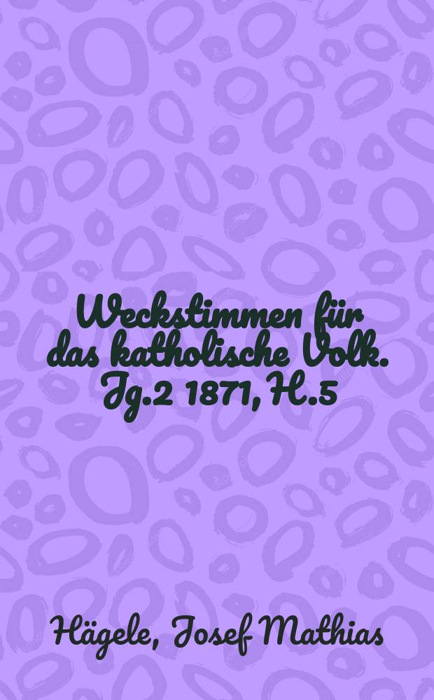 Weckstimmen für das katholische Volk. Jg.2 1871, H.5 : Fortschritt und Auchfortschritt = Прогресс и прогресс