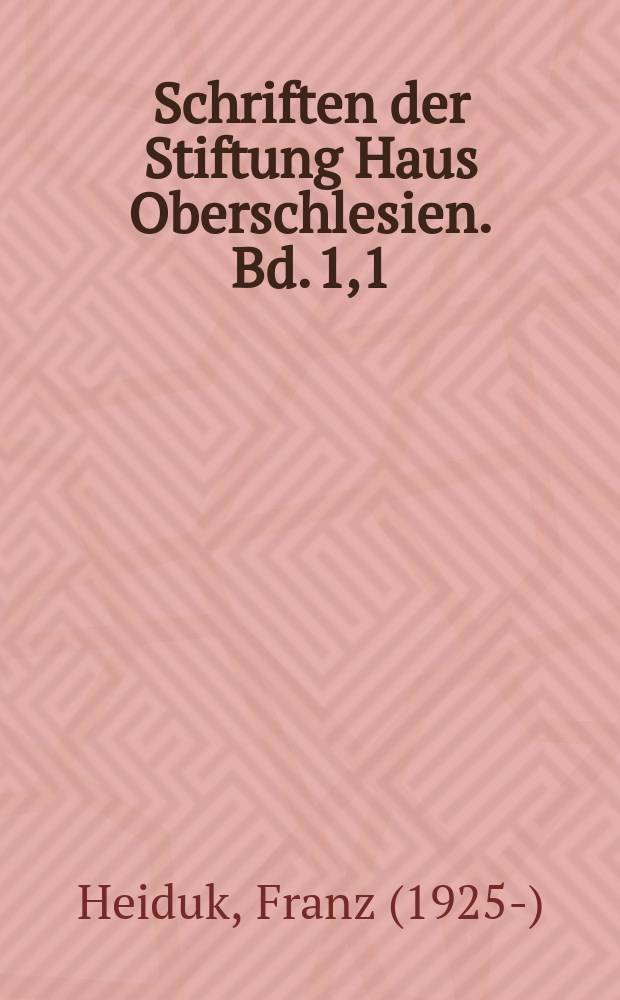 Schriften der Stiftung Haus Oberschlesien. Bd. 1,1 : Oberschlesisches Literatur-Lexikon = Справочник верхнесилезских писателей