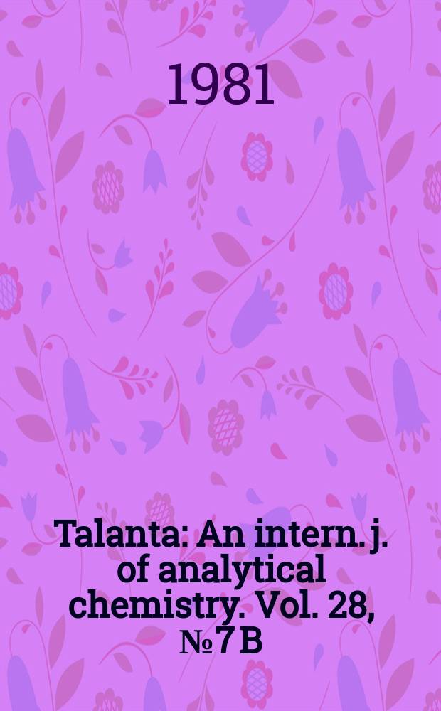 Talanta : An intern. j. of analytical chemistry. Vol. 28, № 7 B : Microprocessors in analytical chemistry
