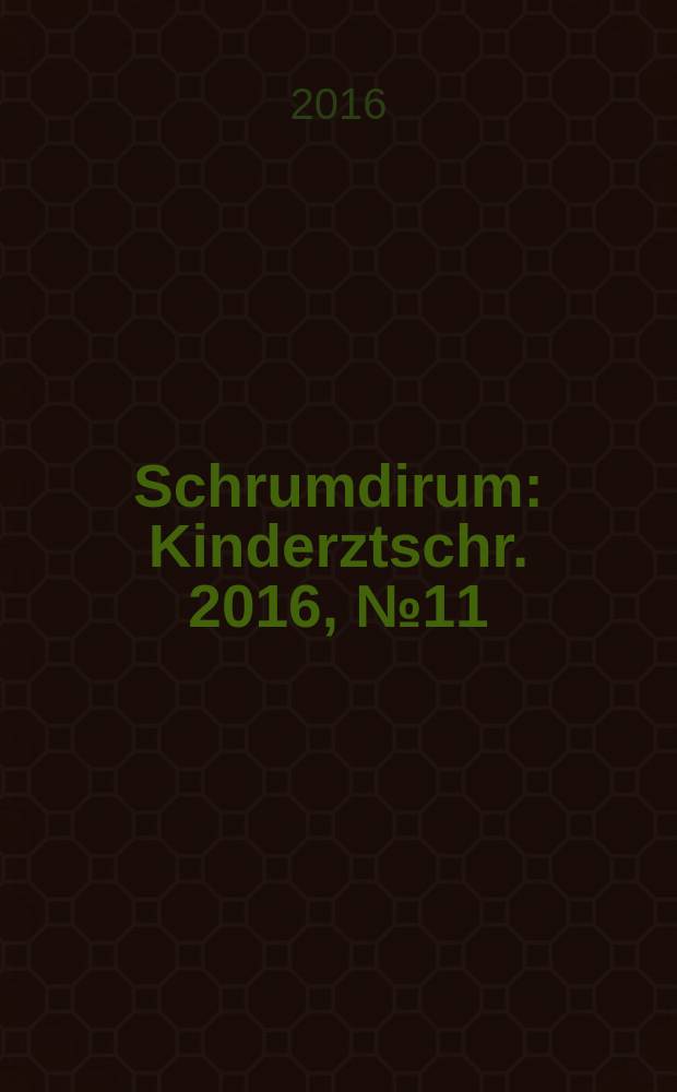Schrumdirum : Kinderztschr. 2016, № 11 (196)