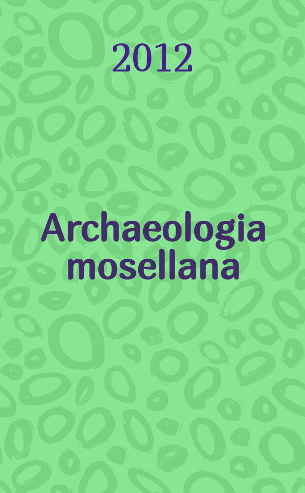 Archaeologia mosellana : archéologie en Sarre, Lorraine et Luxembourg. T. 8
