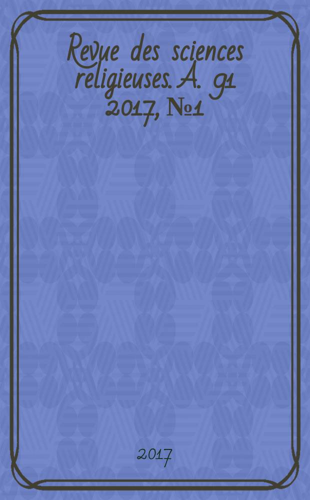 Revue des sciences religieuses. A. 91 2017, № 1
