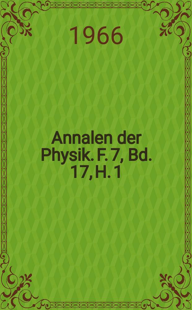 Annalen der Physik. F. 7, Bd. 17, H. 1/2