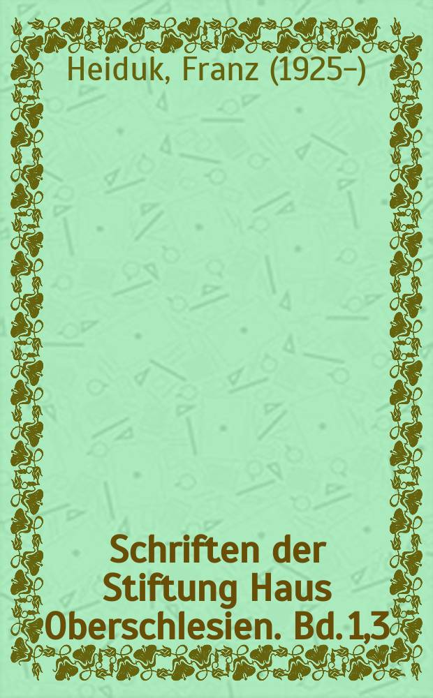Schriften der Stiftung Haus Oberschlesien. Bd. 1,3 : Oberschlesisches Literatur-Lexikon = Справочник верхнесилезских писателей.