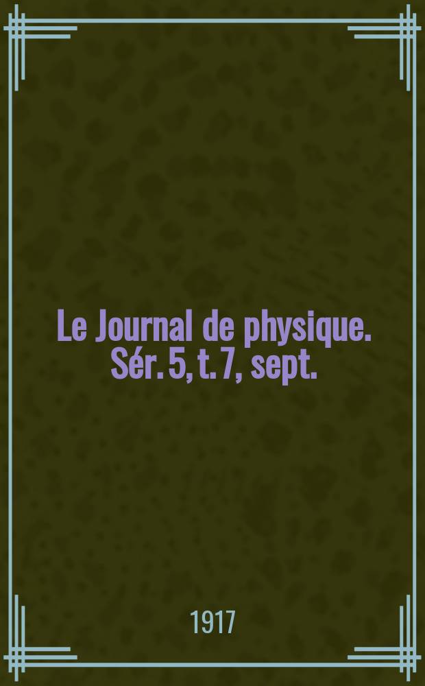 Le Journal de physique. S&eacute;r. 5, t. 7, sept./oct.