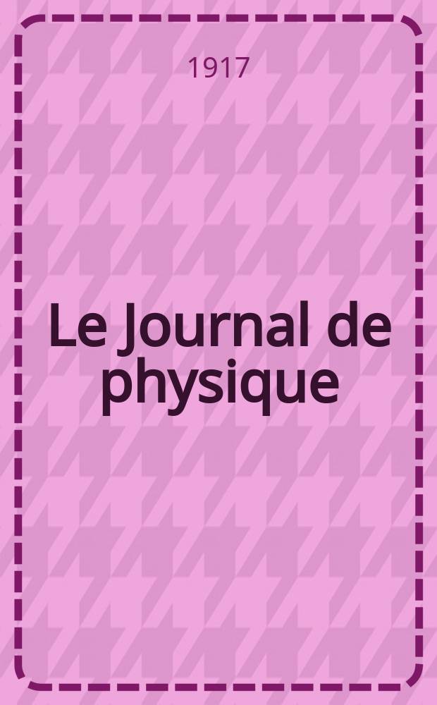 Le Journal de physique : publication de la Société française de physique. Sér. 5, t. 7, nov./dec.