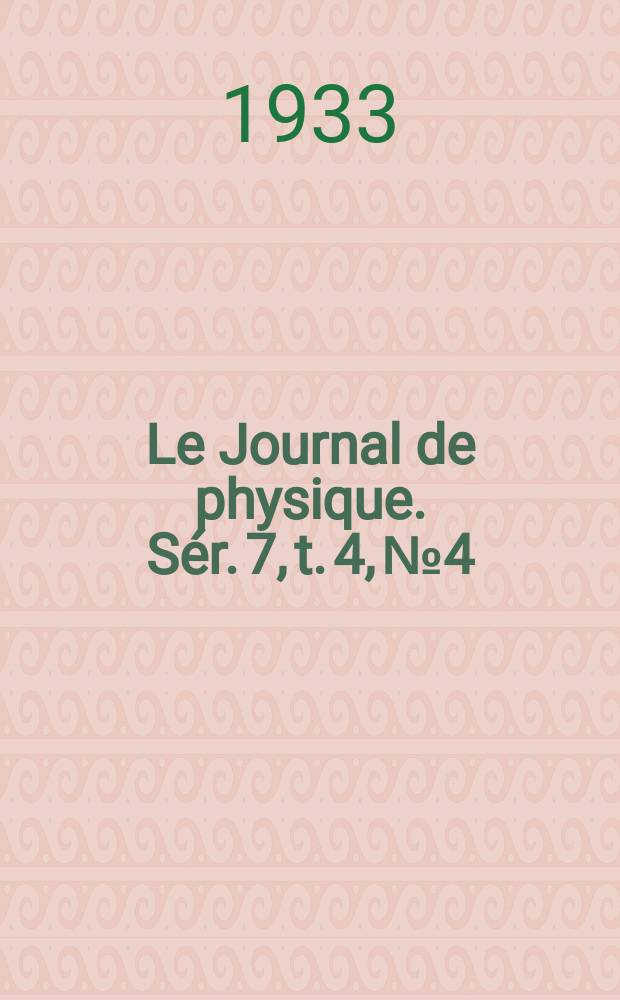 Le Journal de physique. Sér. 7, t. 4, № 4