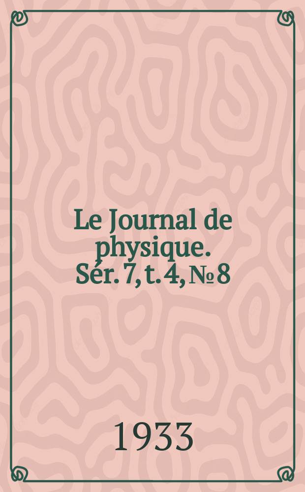 Le Journal de physique. Sér. 7, t. 4, № 8