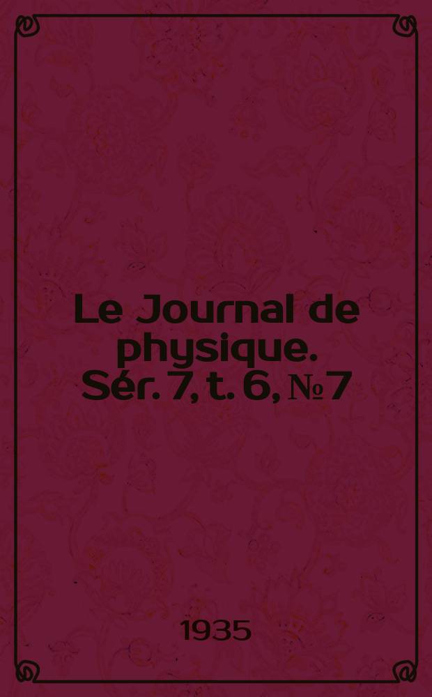 Le Journal de physique. Sér. 7, t. 6, № 7