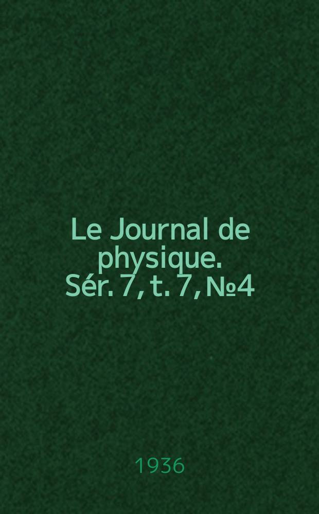 Le Journal de physique. Sér. 7, t. 7, № 4