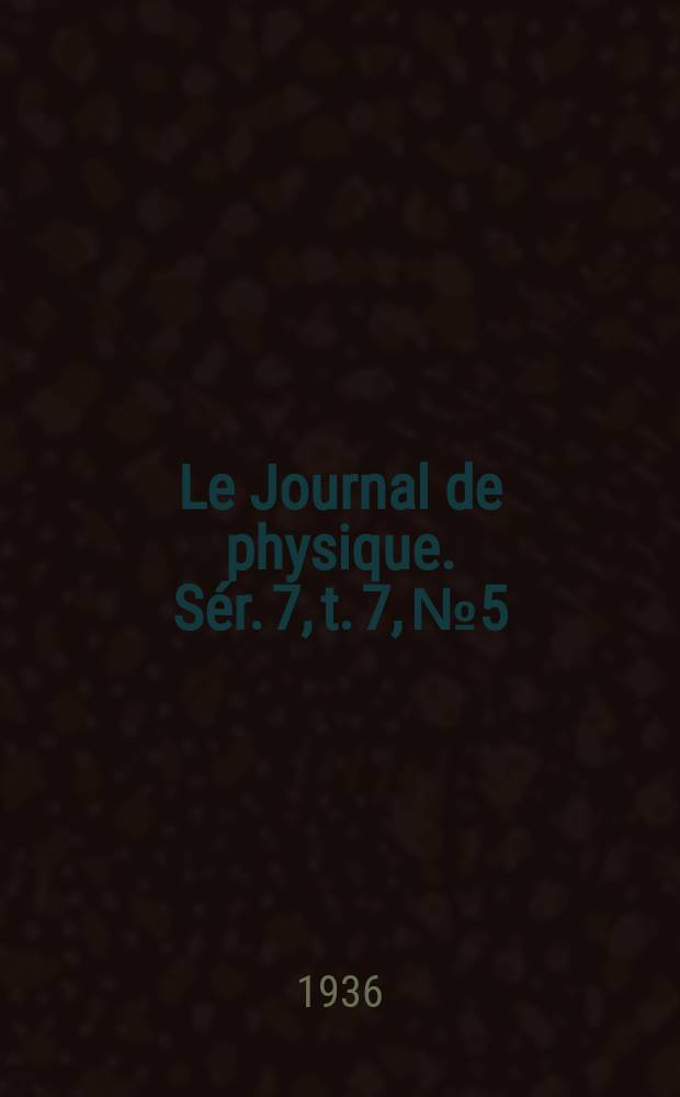 Le Journal de physique. Sér. 7, t. 7, № 5