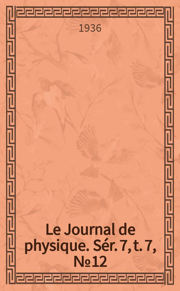 Le Journal de physique. Sér. 7, t. 7, № 12