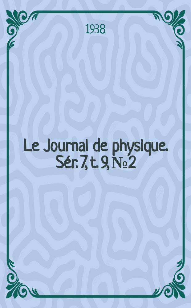 Le Journal de physique. Sér. 7, t. 9, № 2