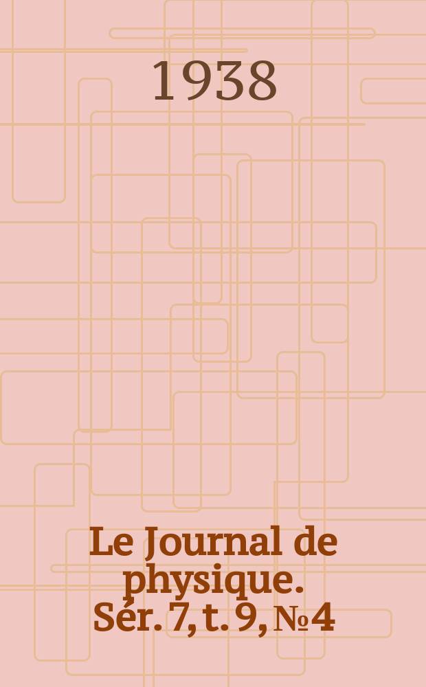 Le Journal de physique. Sér. 7, t. 9, № 4