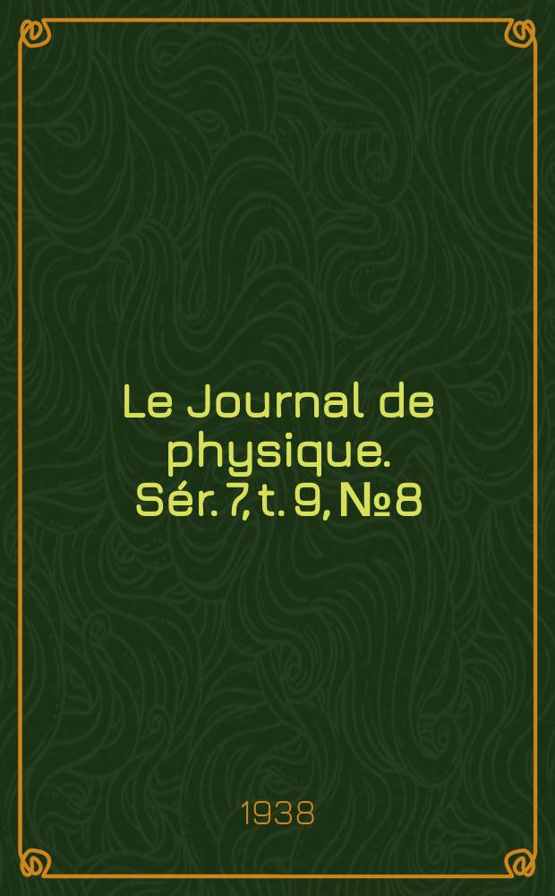 Le Journal de physique. Sér. 7, t. 9, № 8