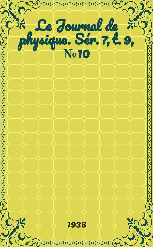 Le Journal de physique. Sér. 7, t. 9, № 10