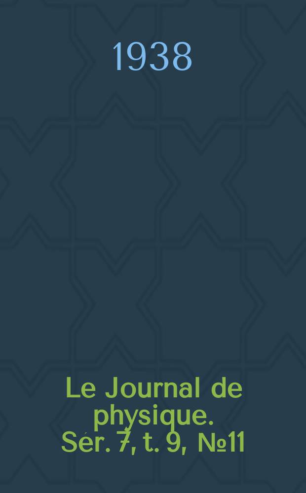 Le Journal de physique. Sér. 7, t. 9, № 11