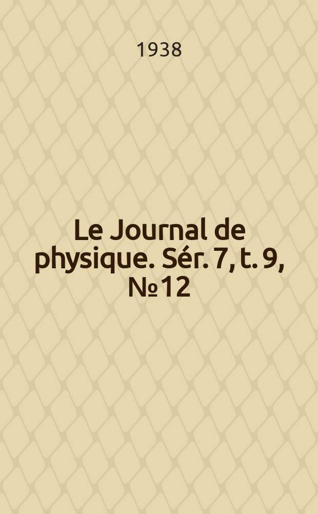 Le Journal de physique. Sér. 7, t. 9, № 12