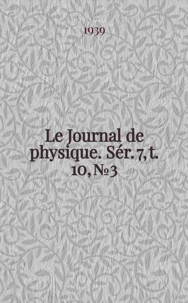 Le Journal de physique. S&eacute;r. 7, t. 10, № 3