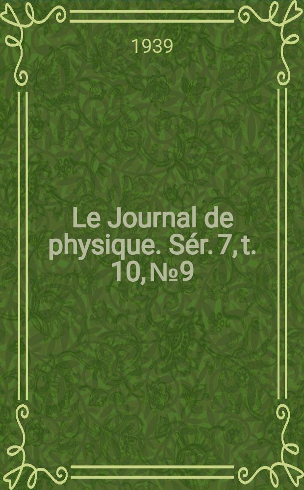 Le Journal de physique. Sér. 7, t. 10, № 9