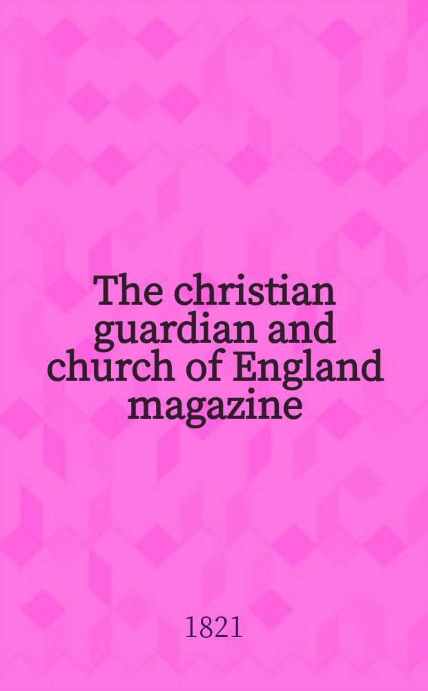 The christian guardian and church of England magazine : of a new and enlarged series. Vol. 13, № 1 (156)