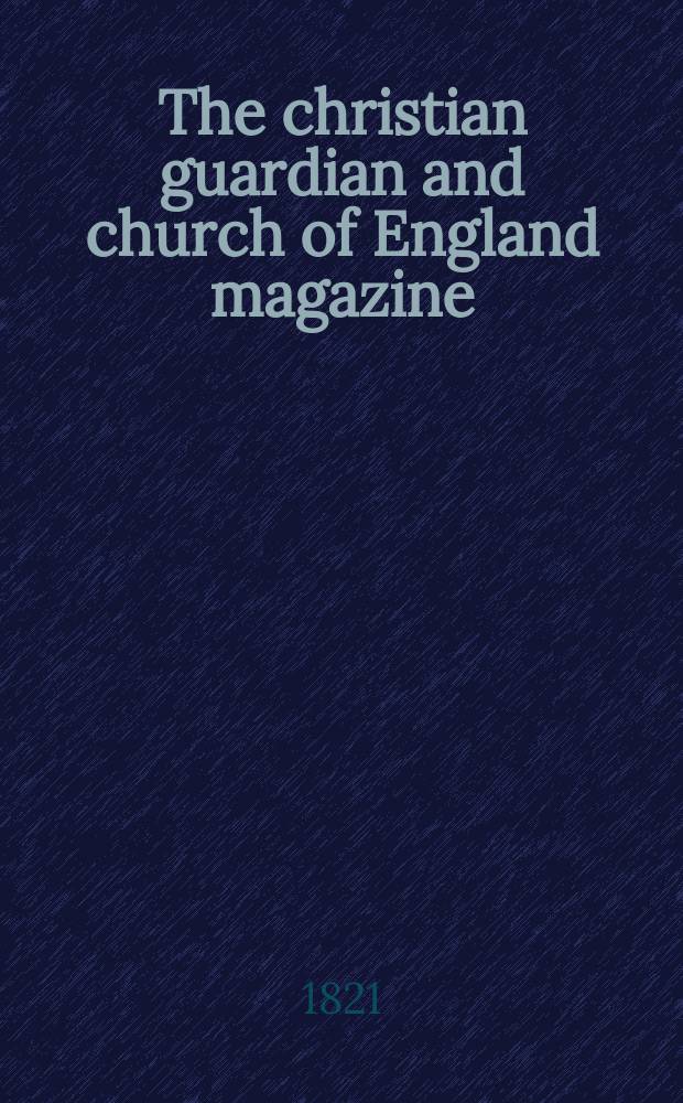 The christian guardian and church of England magazine : of a new and enlarged series. Vol. 13, № 5 (160)