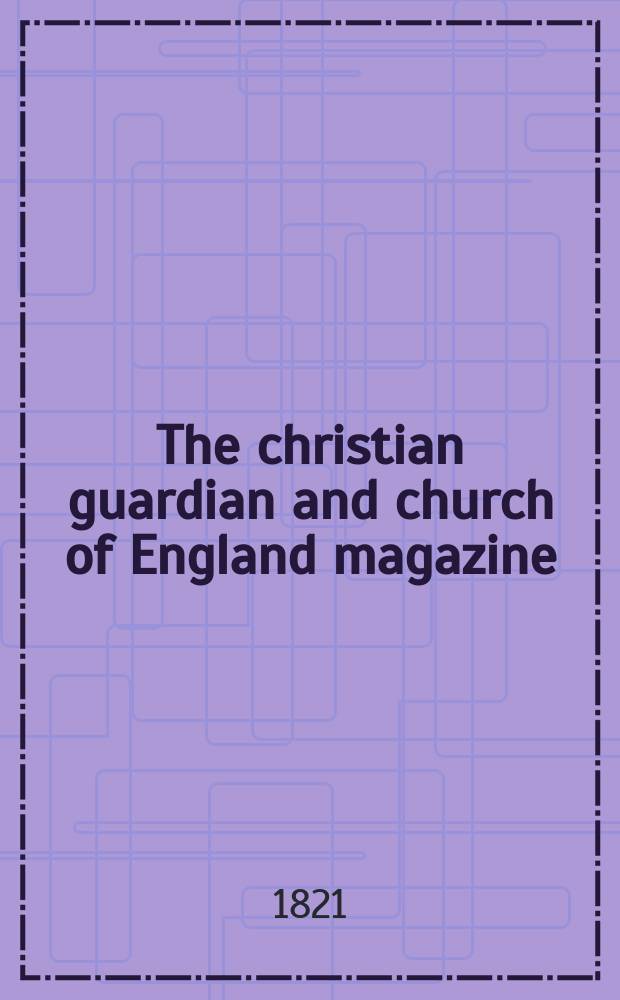 The christian guardian and church of England magazine : of a new and enlarged series. Vol. 13, № 7 (162)