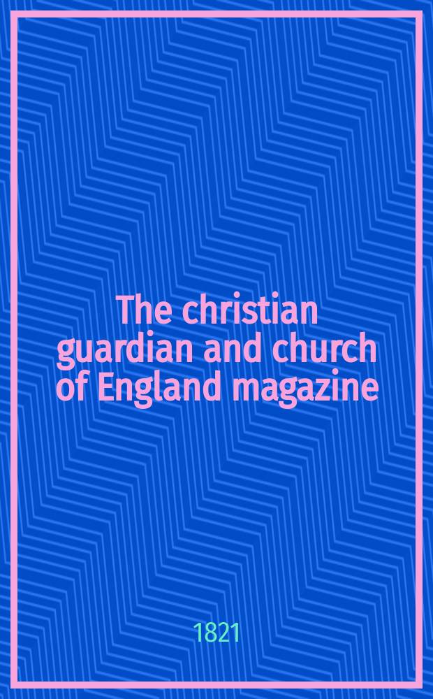 The christian guardian and church of England magazine : of a new and enlarged series. Vol. 13, № 12 (167)