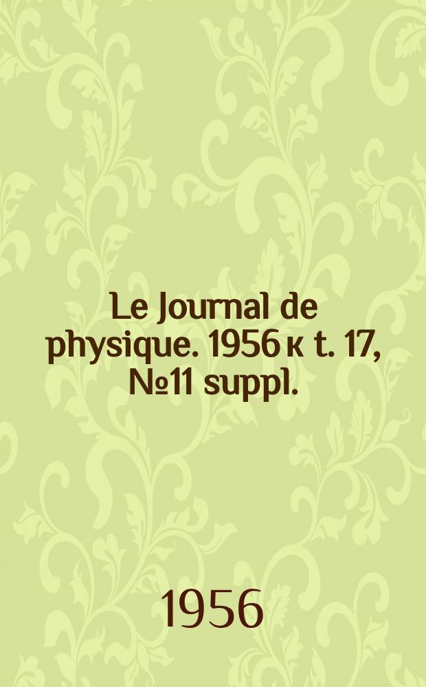 Le Journal de physique. 1956 к t. 17, № 11 suppl. : Physique appliquée