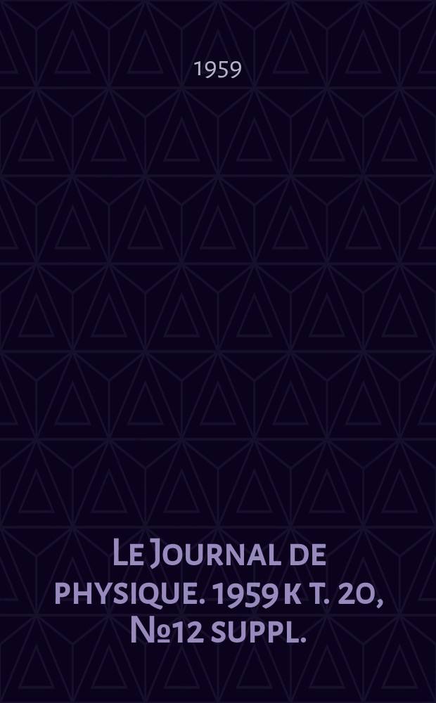 Le Journal de physique. 1959 к t. 20, № 12 suppl. : Physique appliquée